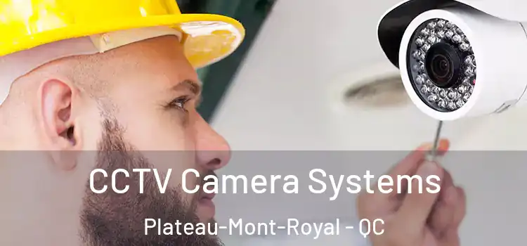  CCTV Camera Systems Plateau-Mont-Royal - QC