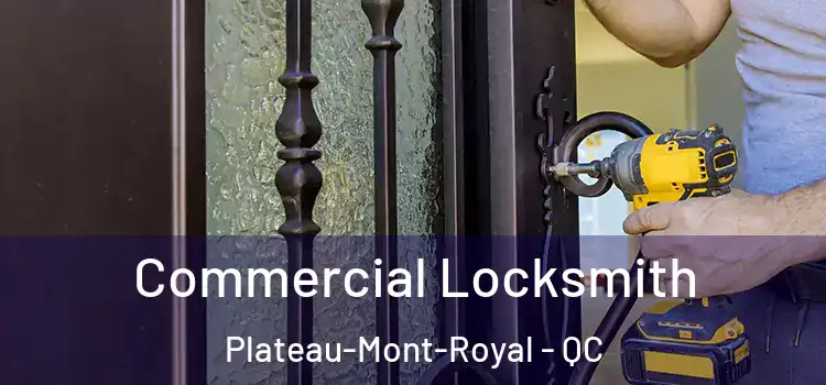  Commercial Locksmith Plateau-Mont-Royal - QC