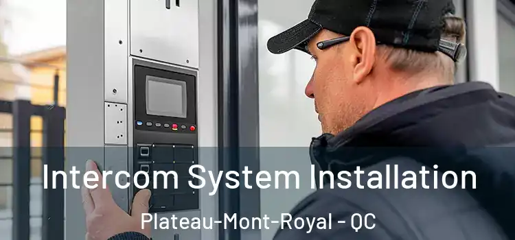  Intercom System Installation Plateau-Mont-Royal - QC