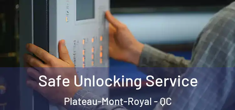 Safe Unlocking Service Plateau-Mont-Royal - QC