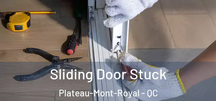  Sliding Door Stuck Plateau-Mont-Royal - QC